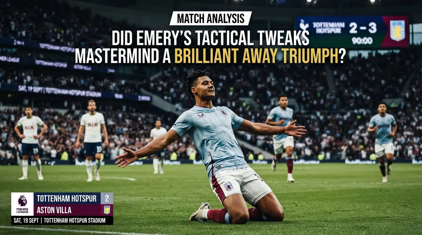 Did Emery’s Tactical Tweaks Mastermind A Brilliant Away Triumph?