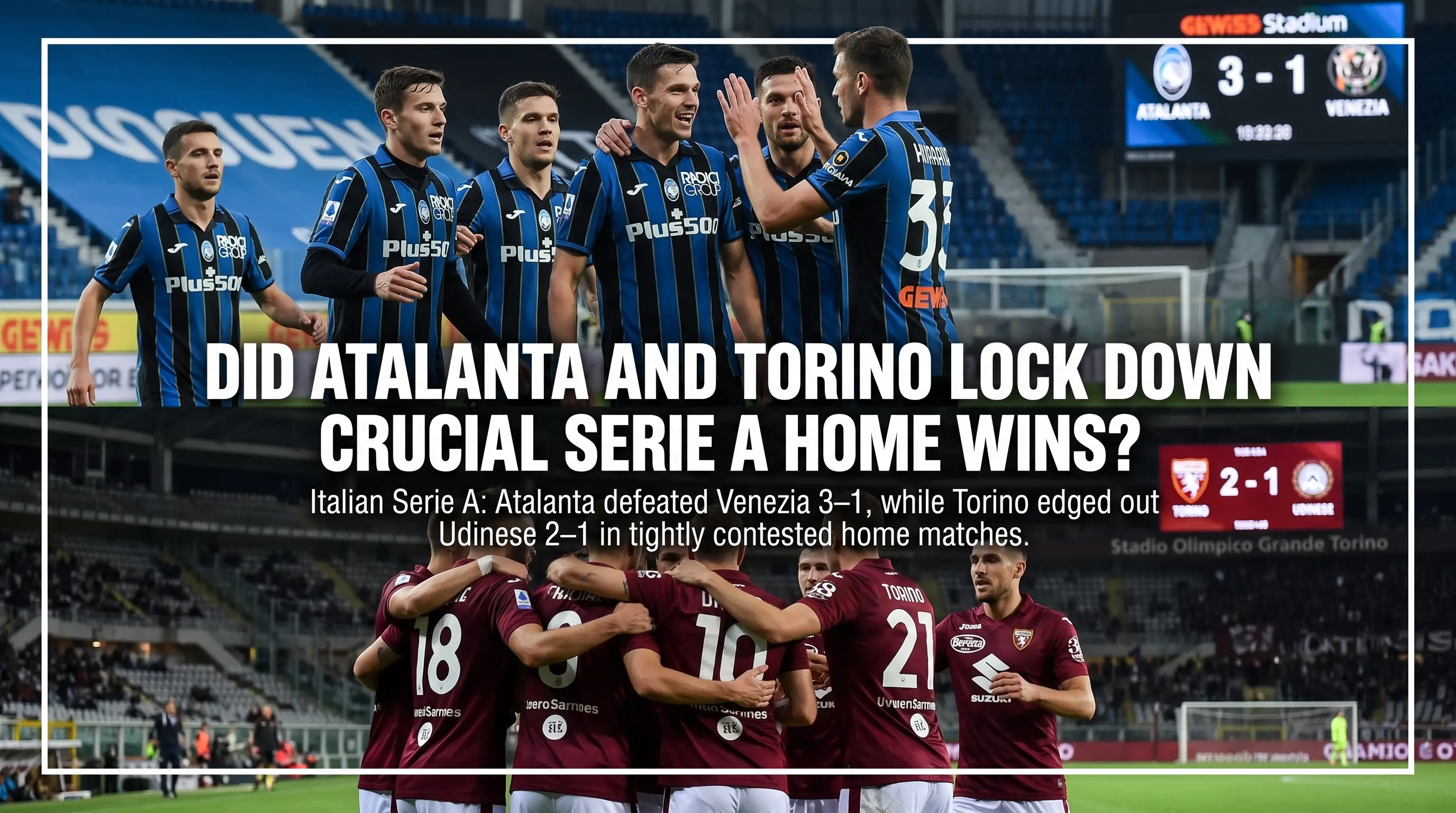 Did Atalanta and Torino Lock Down Crucial Serie A Home Wins?