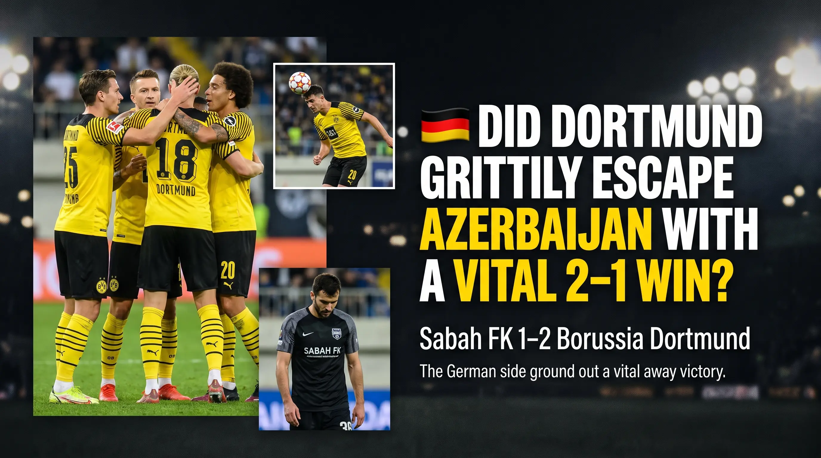 Did Dortmund Grittily Escape Azerbaijan with a Vital 2 to 1 Win?