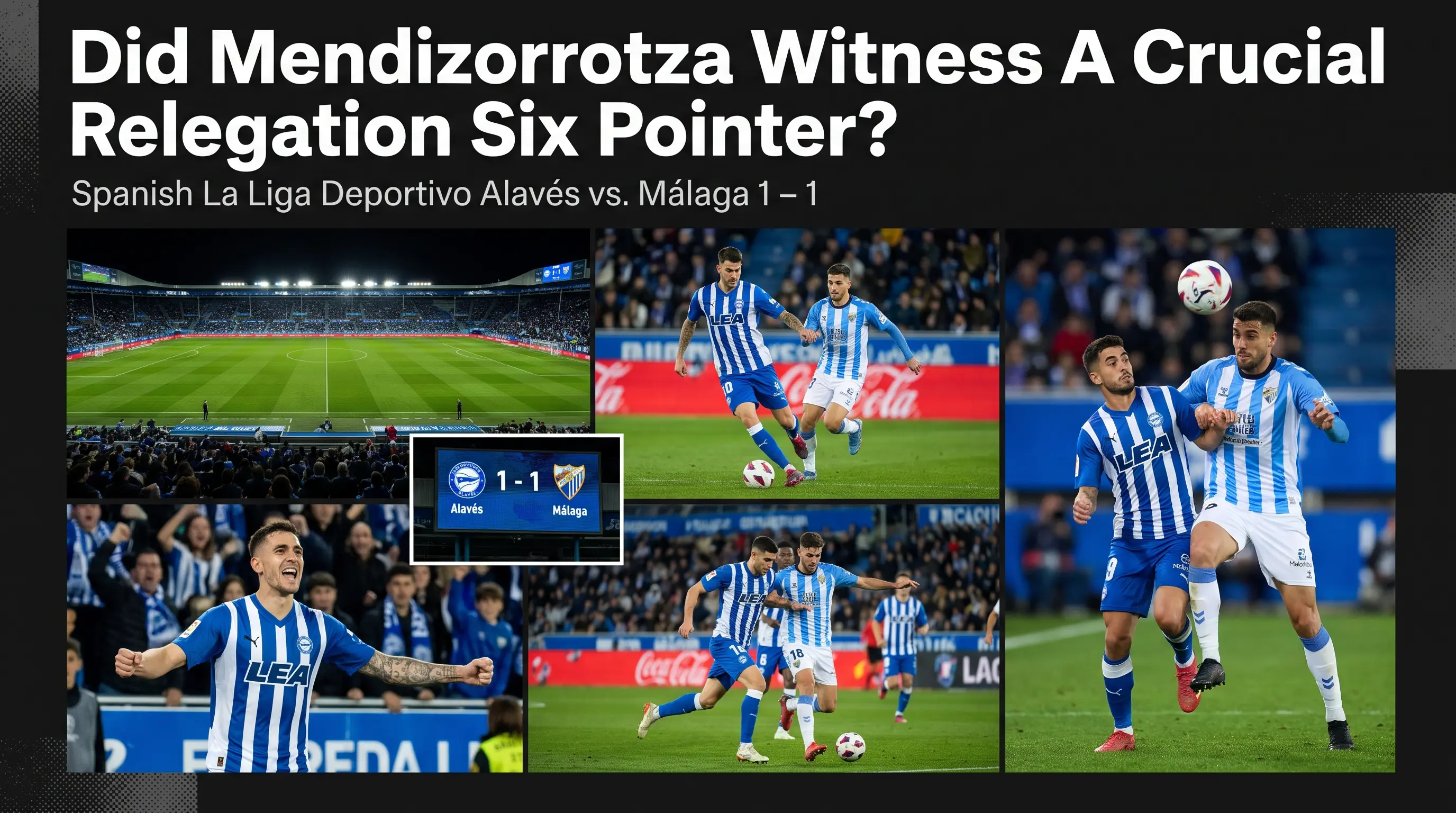 Did Mendizorrotza Witness A Crucial Relegation Six Pointer?