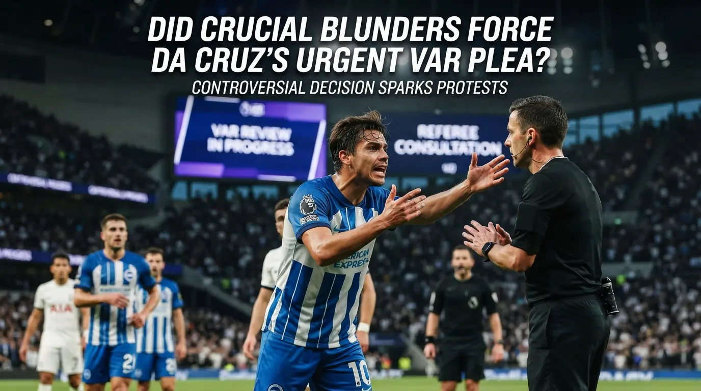 Did Crucial Blunders Force Da Cruzs Urgent VAR Plea