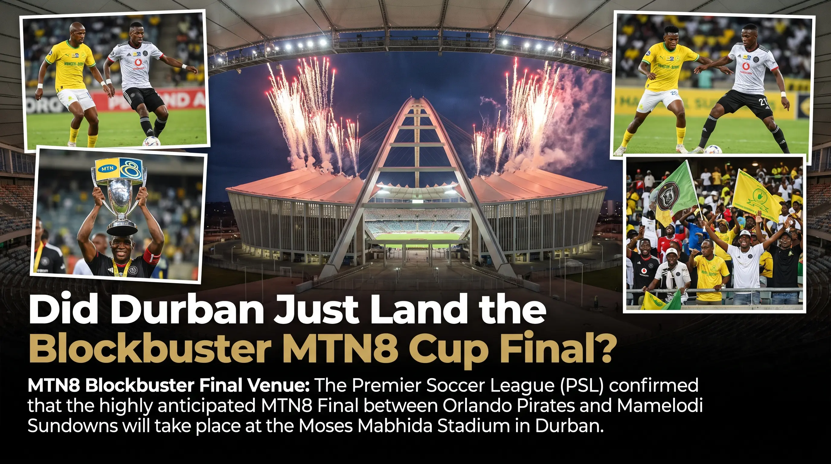Did Durban Just Land the Blockbuster MTN8 Cup Final?