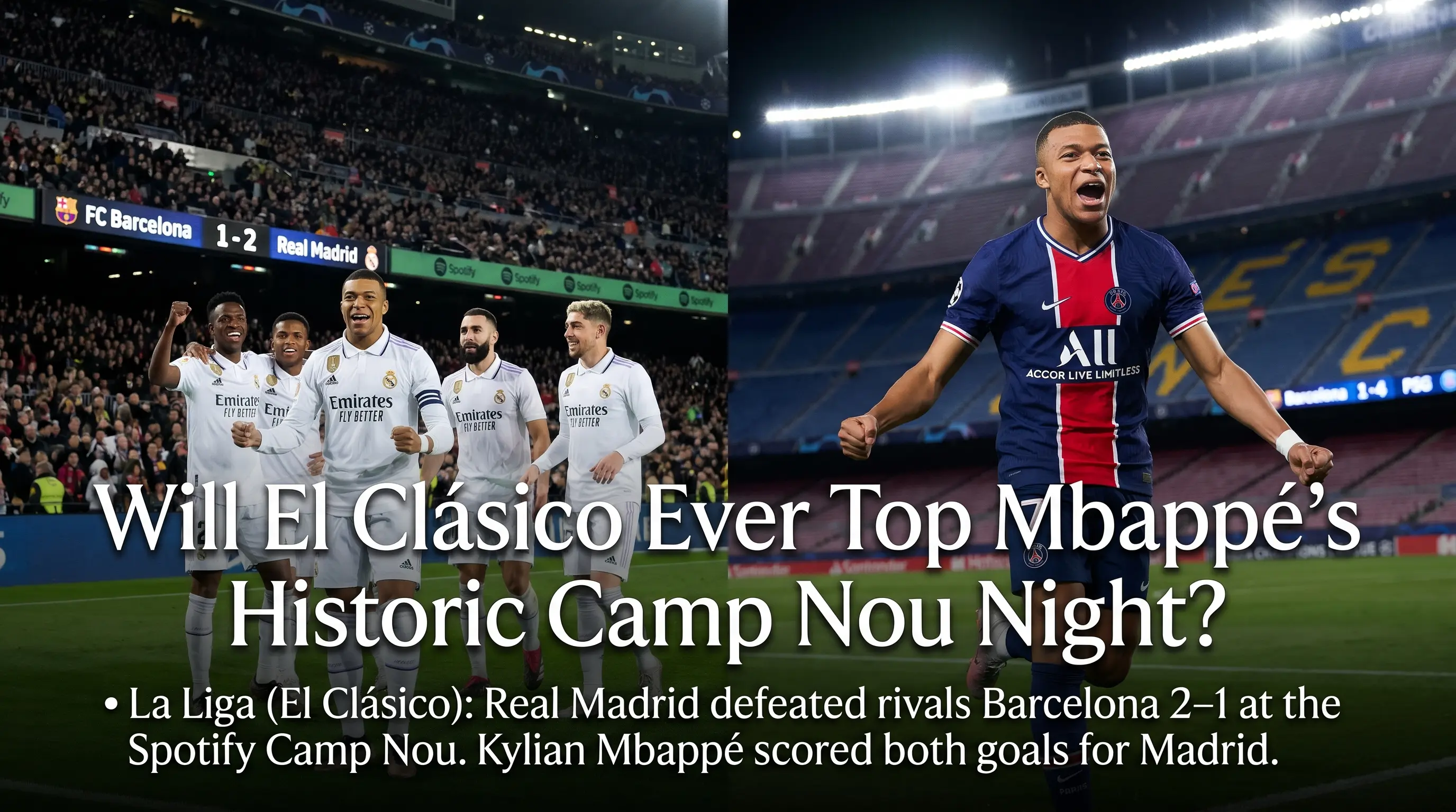 Will El Clásico Ever Top Mbappé’s Historic Camp Nou Night?