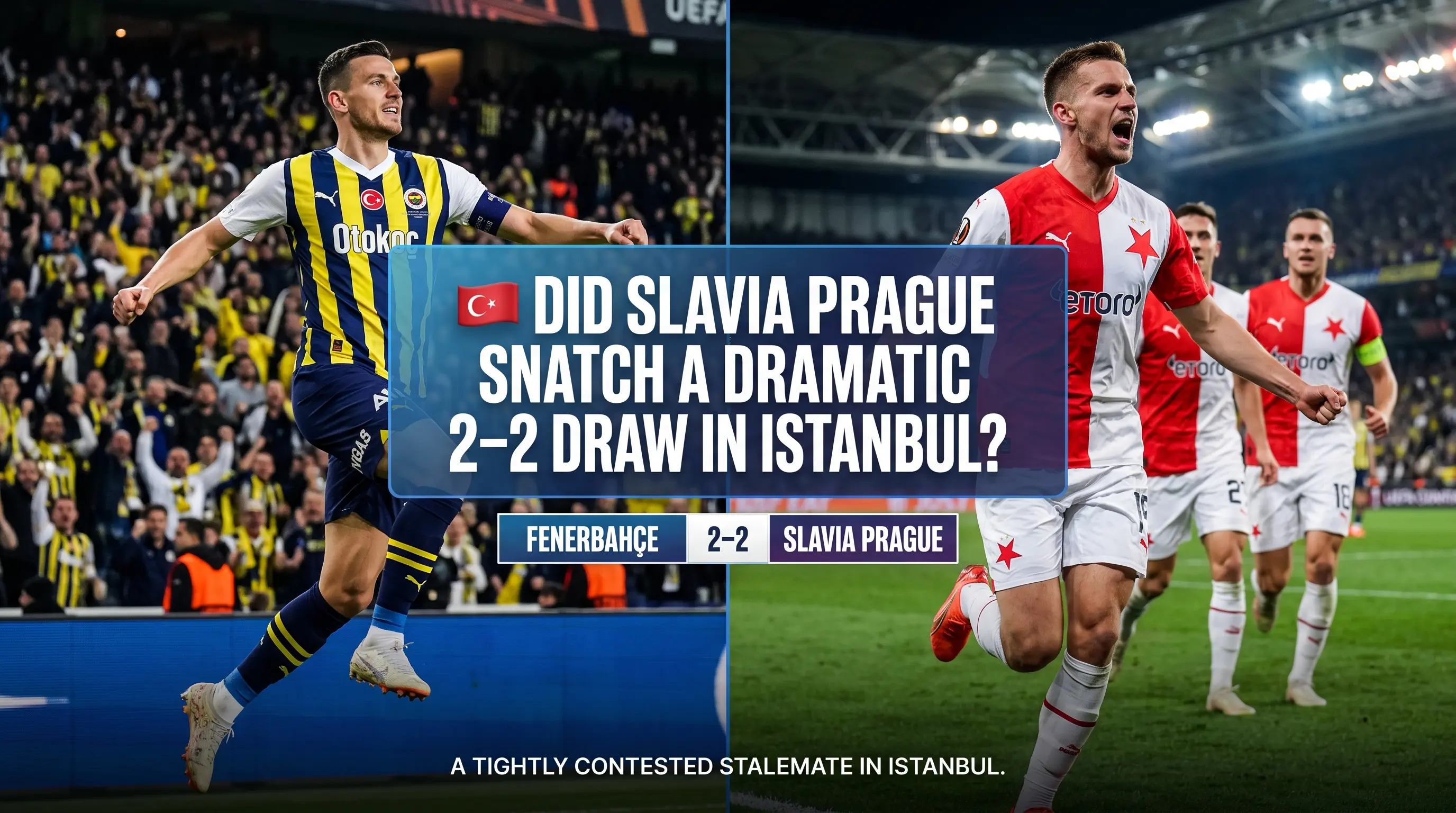 Did Slavia Prague Snatch a Dramatic 2 to 2 Draw in Istanbul?