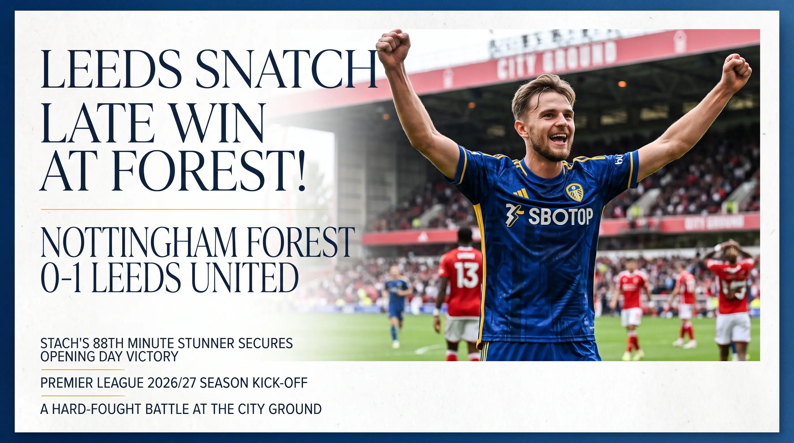 Did Leeds United Snatch a 1 0 Win at Forest