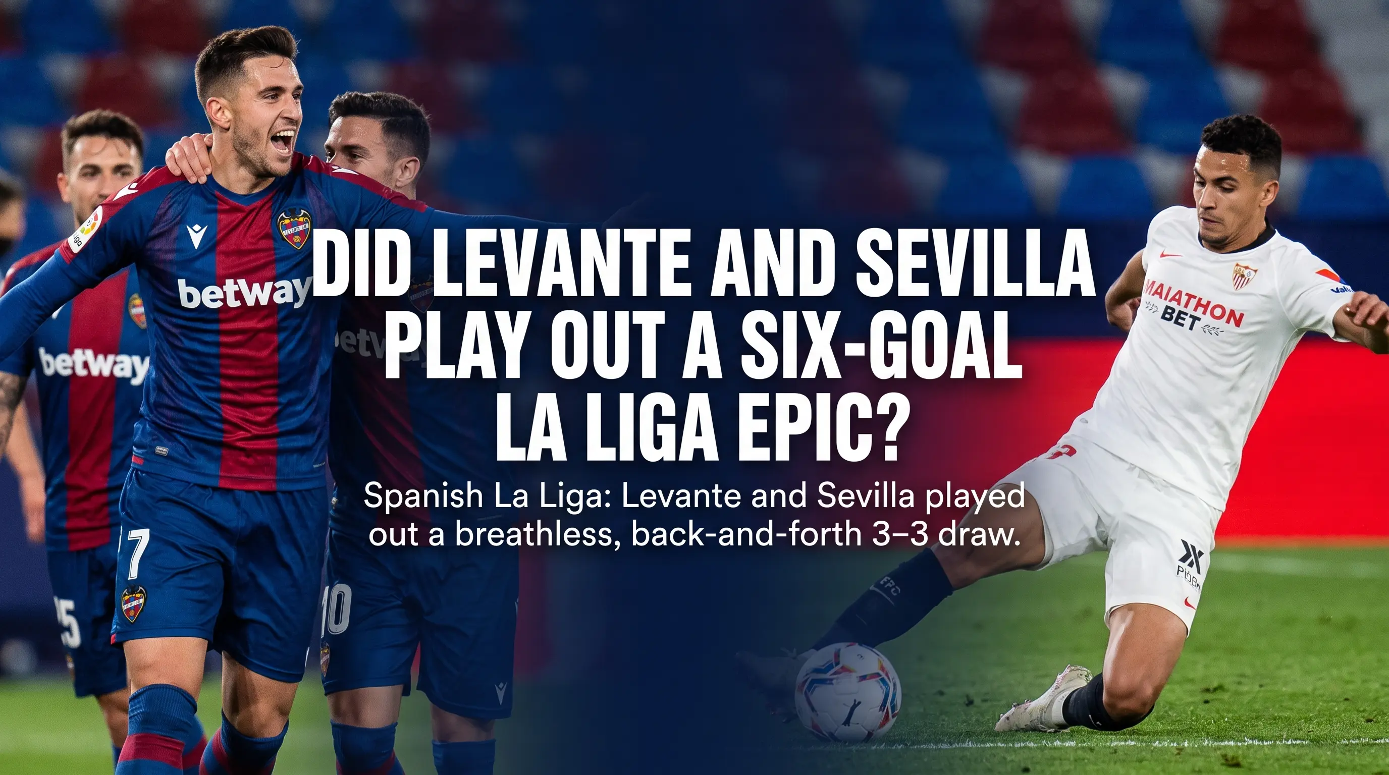 Did Levante and Sevilla Play Out a Six-Goal La Liga Epic?