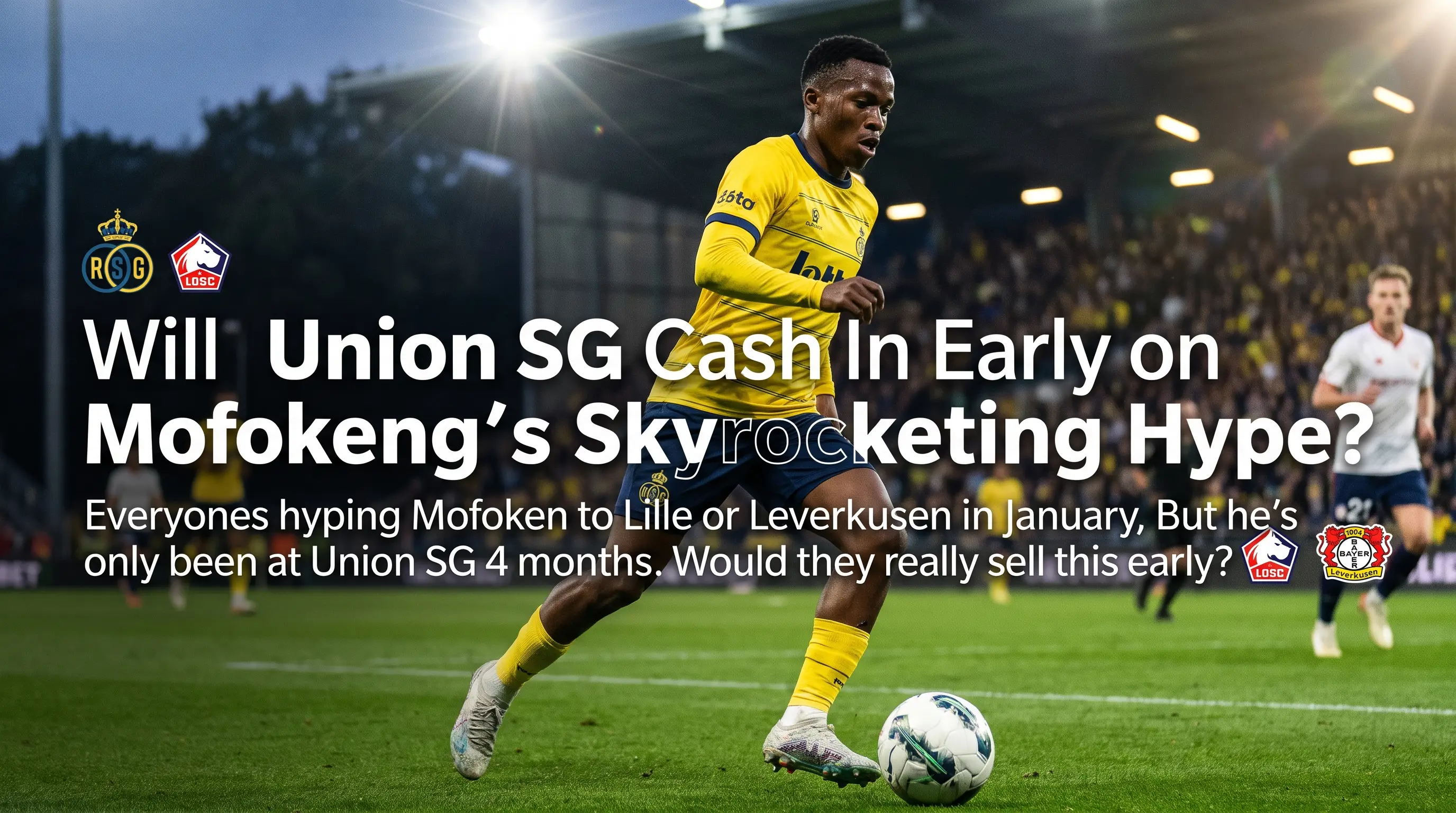 Will Union SG Cash In Early on Mofokeng’s Skyrocketing Hype?
