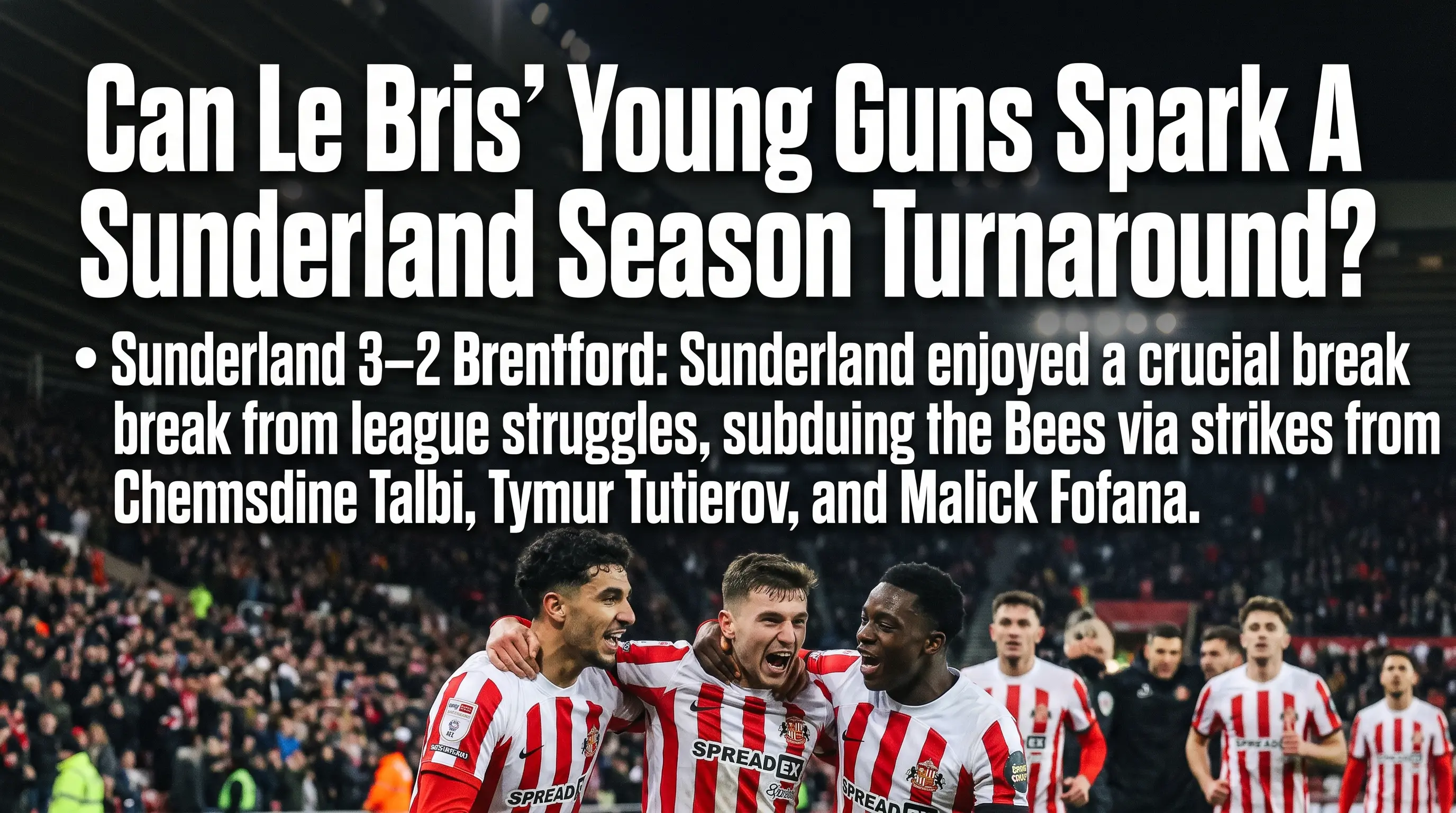 Can Le Bris’ Young Guns Spark A Sunderland Season Turnaround?
