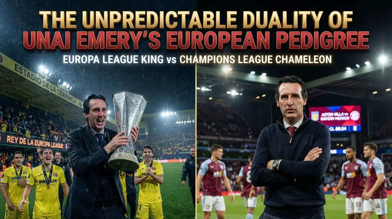 The Unpredictable Duality of Unai Emerys European Pedigree