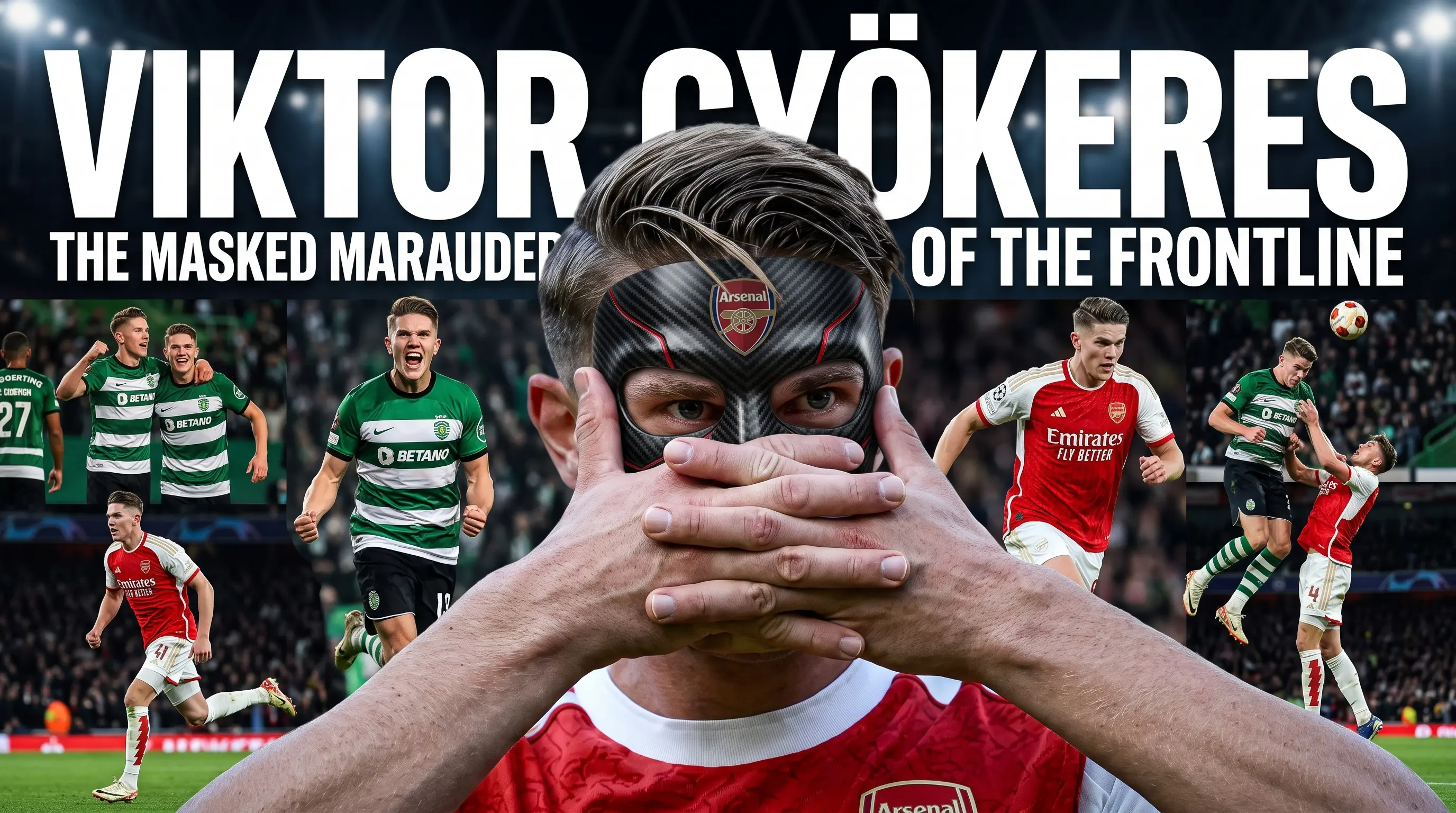 Viktor Gyökeres: The Masked Marauder of the Frontline